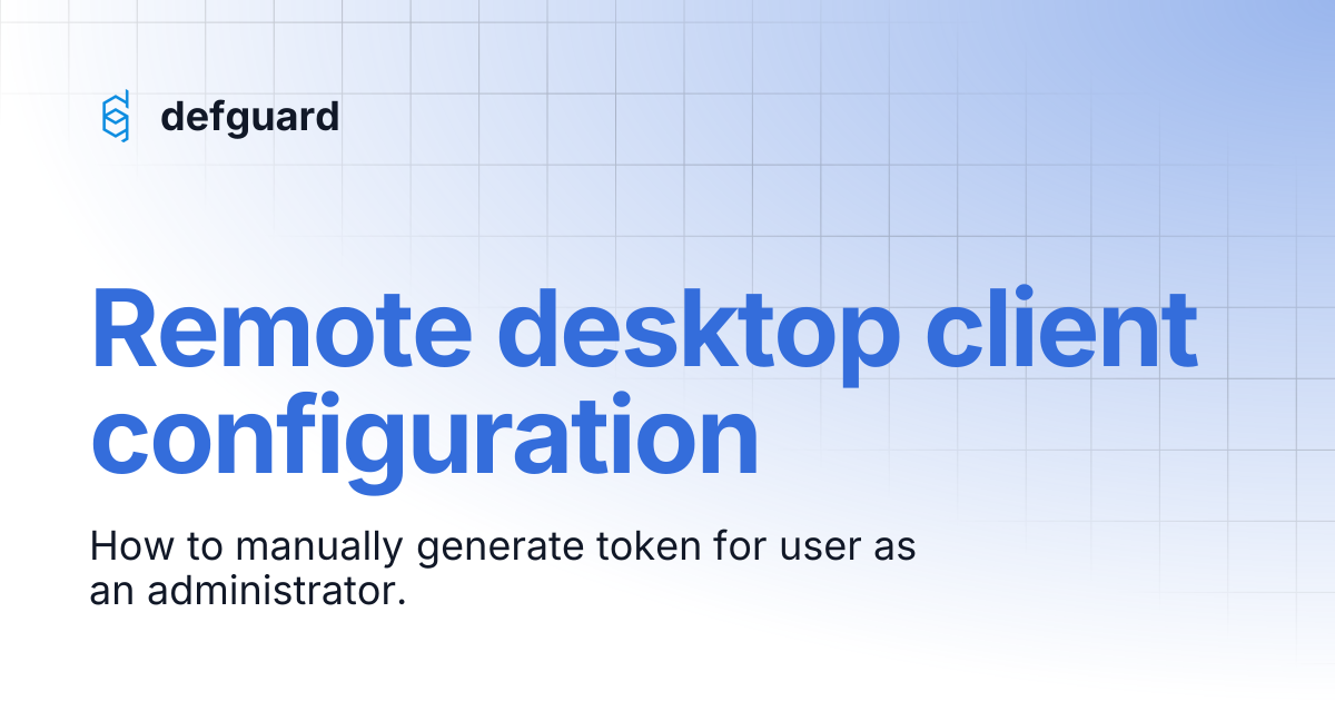 Remote desktop client configuration | 1.4 | defguard