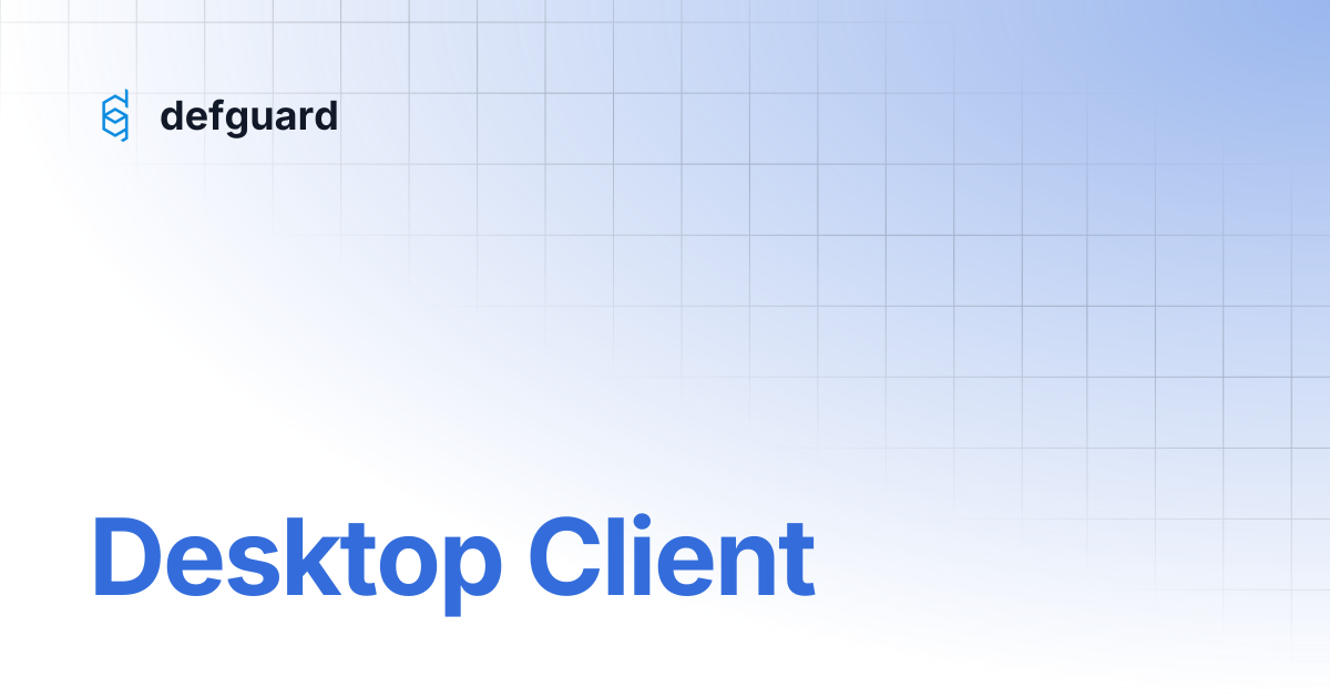 Desktop Client | 1.4 | defguard