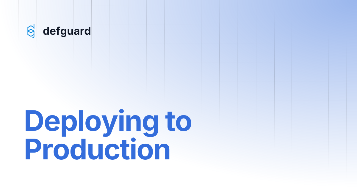 Deploying to Production | defguard