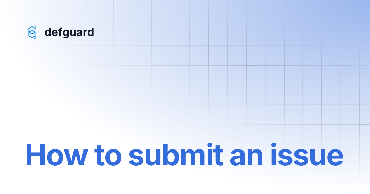 How to submit an issue | defguard